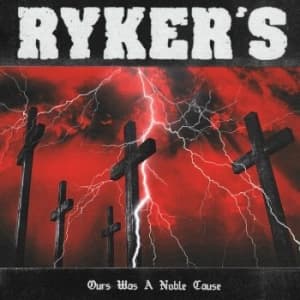 Ryker's - Ours Was A Noble Cause (CD)
