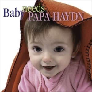 Haydn Franz Joseph - Baby Needs Papa Haydn (CD)