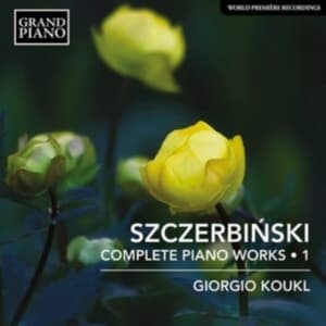 Szczerbinski Alfons - Complete Piano Works, Vol. 1 (CD)