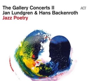 Jan Lundgren & Hans Backenroth - The Gallery Concerts Ii: Jazz Poetr (CD)
