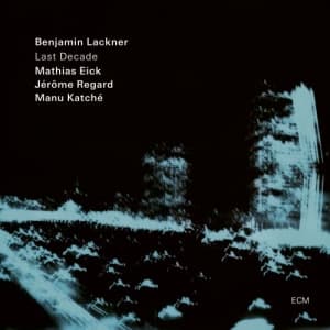 Benjamin Lackner Mathias Eick Jér - Last Decade (CD)