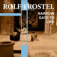 Trostel Rolf - Narrow Gate Of Life (CD)