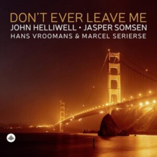 John Helliwell - Don't Ever Leave Me (CD)