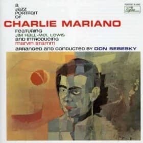 Mariano Charlie: A Jazz Portrait Of Charlie Mariano