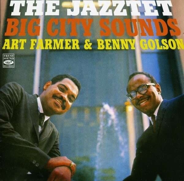 Art Farmer & Benny Golson: The Jazztet - Big City Sounds