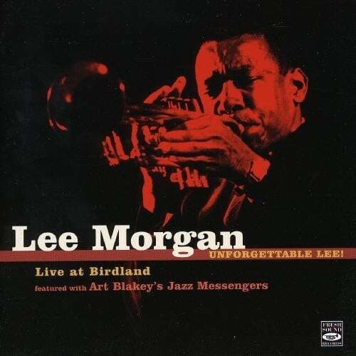 Lee Morgan & Art Blakey Jazz Messen: Unforgettable Lee! Live At Birdland (2CD)