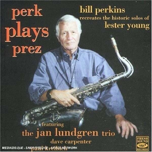 Perkins Bill Feat Jan Lundgren Trio: The Historic Solos Of Lester Young