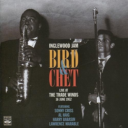 Parker Charlie & Chet Baker: Inglewood Jam Live Trade Winds 1952