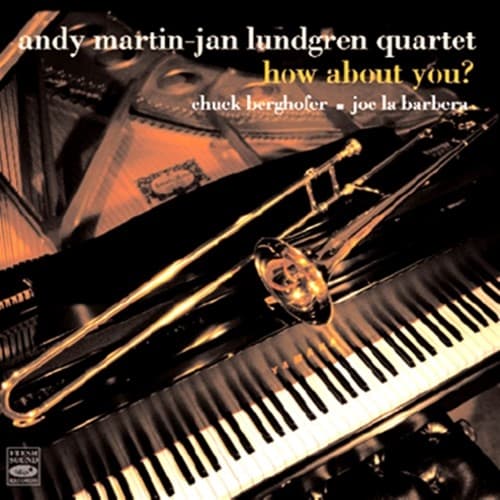 Andy Martin - Jan Lundgren Quartet: How About You?