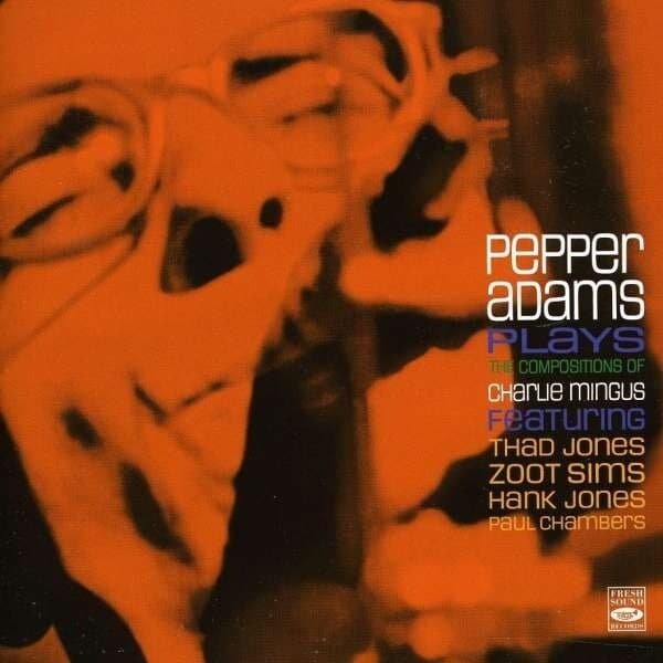 Adams Pepper: Plays The Compositions Of Mingus