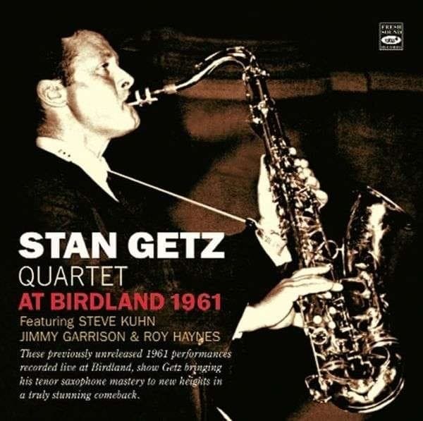 Stan Getz Quartet: Stan Getz Quartet At Birdland 1961