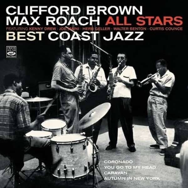 Clifford Brown & Max Roach: Best Coast Jazz (2 Lps On 1 Cd)