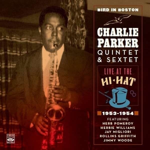Parker Charlie: Bird In Boston · Live At The Hi-hat (2CD)