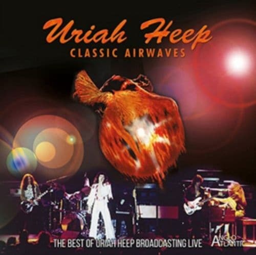 Uriah Heep: Classic Airwaves: The Best Of Uriah Heep Broadcasting Live
