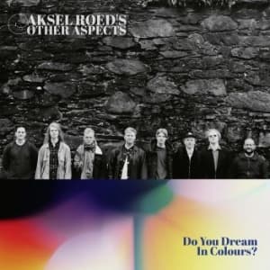 Aksel Rïed's Other Aspects - Do You Dream In Colours? (CD)