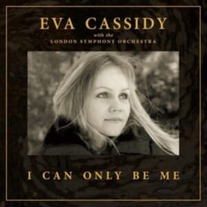 Eva Cassidy with the London Symphony  Orchestra - I Can Only Be Me (Deluxe CD) (CD)