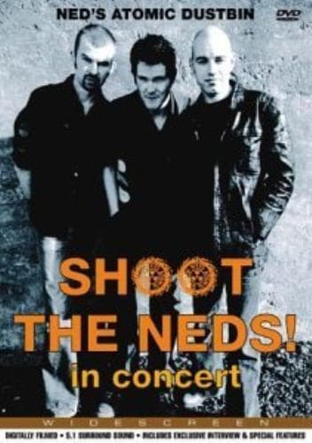 Ned's Atomic Dustbin: Shoot the Neds! - In Concert DVD (2013) Ned's Atomic