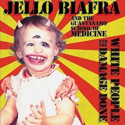 Jello Biafra & the Guantanamo School of Medicine : White People and the Damage