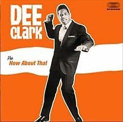Dee Clark + How About That CD