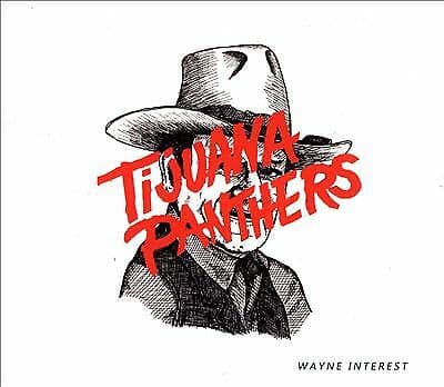 Tijuana Panthers : Wayne Interest CD (2014) Brand New