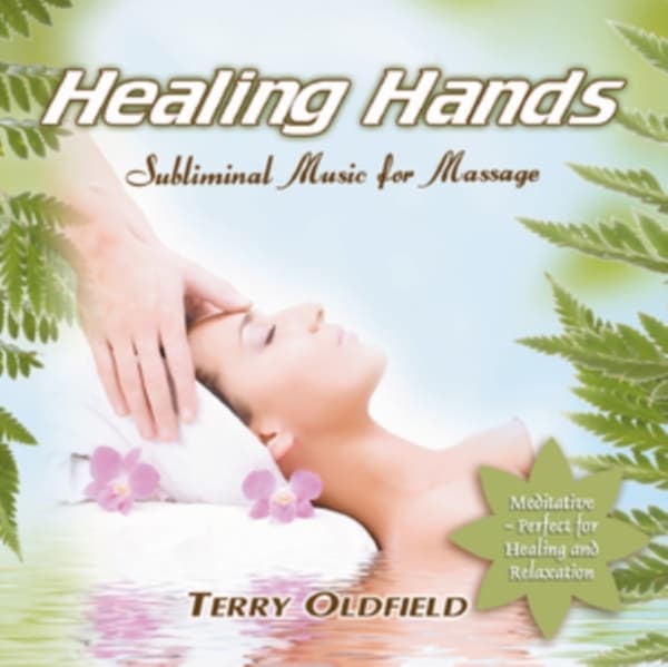 Terry Oldfield:  Healing Hands - Subliminal Music for Massage (CD)