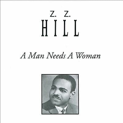 Z.Z. Hill : A Man Needs a Woman CD (2018) Pre Owned