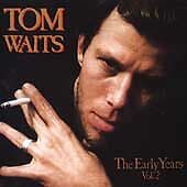 Tom Waits : The Early Years - Volume 2 CD (2014) Pre Owned
