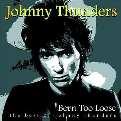 Johnny Thunders : Born Too Loose: the best of johnny thunders CD (1999) Pre Owned