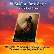 15 Andliga Önskesånger M Viktoriakören - Pärleporten-O, Hur Saligt Att Få (CD)