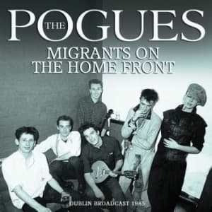 The Pogues - Migrants On The Home Front (CD)