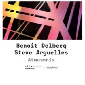 Arguelles Steve Delbecq Benoit - Arguelles & Delbecq: Atmosonix (CD)