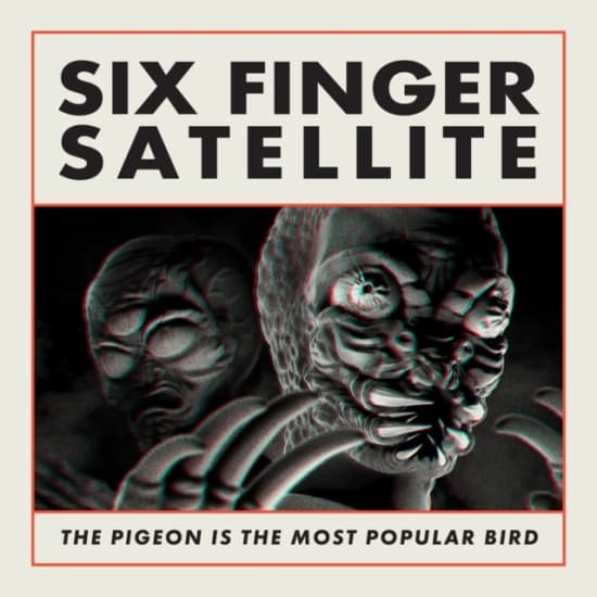 Six Finger Satellite - The Pigeon Is The Most Popular Bird (CD)