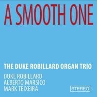 Duke Robillard Organ Trio The - A Smooth One (CD)