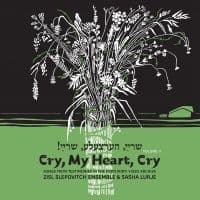Slepovitch Zisl & Sasha Lurje - Cry, My Heart, Cry - Songs From Tes (CD)