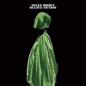 Brown Miles - Seance Fiction (CD)
