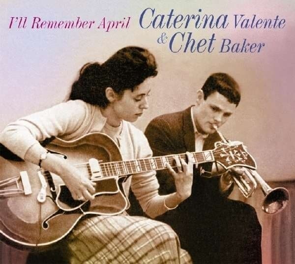 Caterina Valente & Chet Baker: I'll Remember April (Digipack Edito