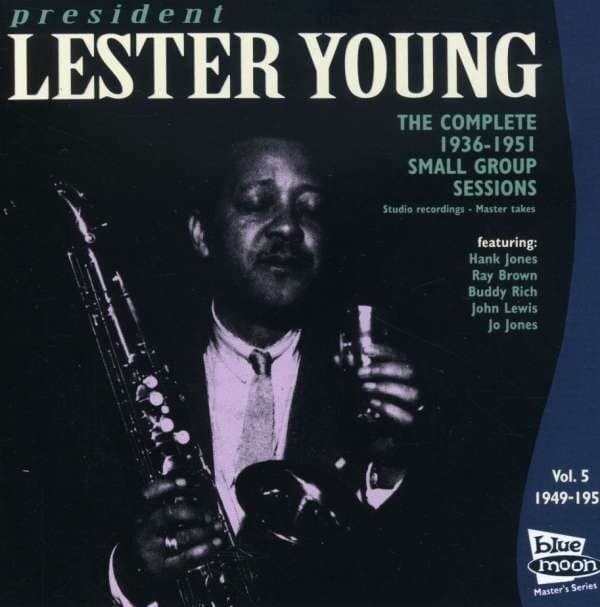 Lester Young W/ Jones, Brown, Lewis: The Complete Small Groups Sessions,