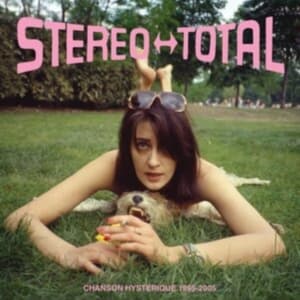 Stereo Total - Chanson Hysterique 1995-2005 (CD)