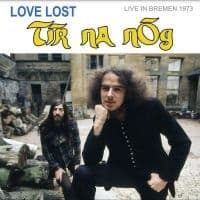 Tír Na Nóg - Love Lost In Bremen (Live In Bremen (CD)