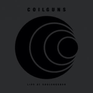 Coilguns - Live At Soulcrusher (A5 Digipack) (CD)