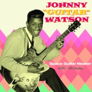 Johnny Guitar Watson - Space Guitar Master - The 1952-1960 Recordings (CD)