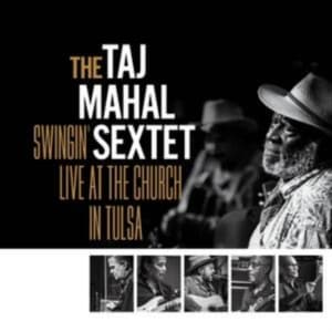 Taj Mahal Sextet The - Swingin? Live At The Church In Tuls (CD)