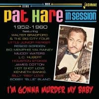 Pat Hare - I?M Gonna Murder My Baby - In Sessi (CD)