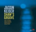 Miniatyrbillede 2 af 2: Jason Keiser - Shaw's Groove (CD)