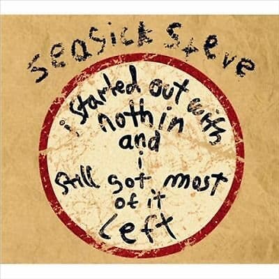 Seasick Steve : I Started Out With Nothin’ and I Still Got Most of It Left CD Pre-Owned