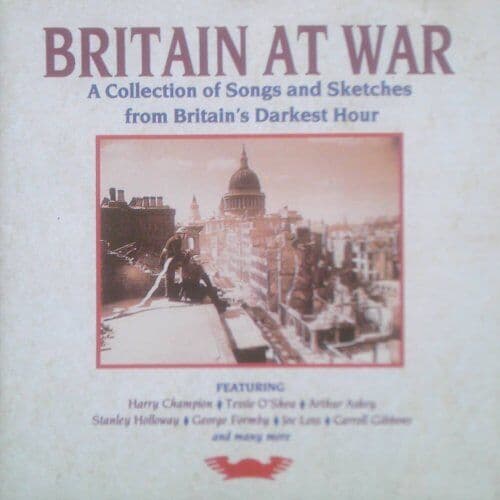 Britain At War - A Collection of Songs And Sketches From Britains Darkest Hour. Pre-Owned
