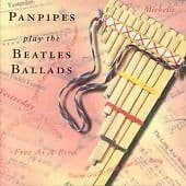 Pan Pipes : Plays the Beatles Ballads CD Pre-Owned