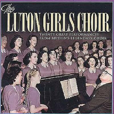 The Luton Girls Choir: TWENTY GREAT PERFOMANCES FROM BRITAIN’S LEGENDARY CHOIR Pre-Owned