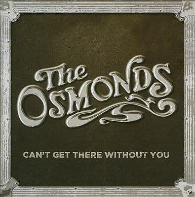The Osmonds : Can’t Get There Without You CD (2012) Pre-Owned
