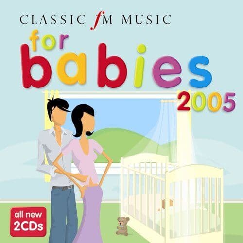 Classic Fm - Music for Babies (2005) CD 2 discs (2005) Pre-Owned